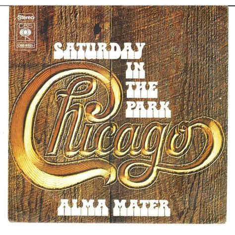"Saturday in the Park" is a 1972 song by Chicago. It was taken from their fourth studio album Chicago V and went to number 3 in the United States, number 2 in Canada and number 43 in Australia. It did not chart in the United Kingdom and New Zealand. References This page was last changed on 10 July 2023, at 11:07. ...